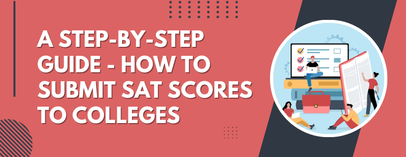 A Step-by-Step Guide - How to Submit SAT Scores to Colleges