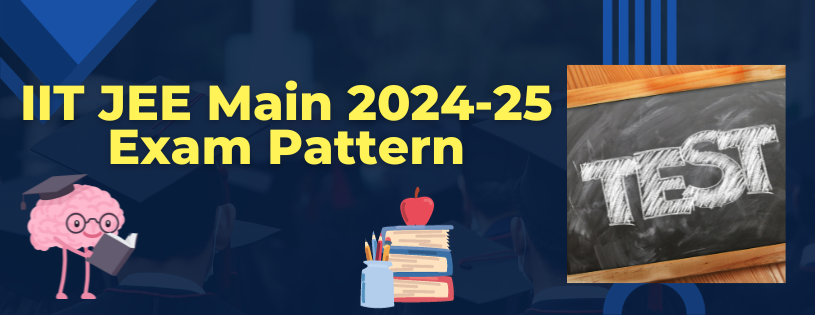 JEE Main 2024-25 Exam Pattern and Exam Structure