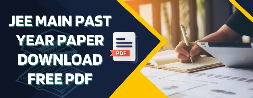JEE Main Past Year Papers Download Free PDF