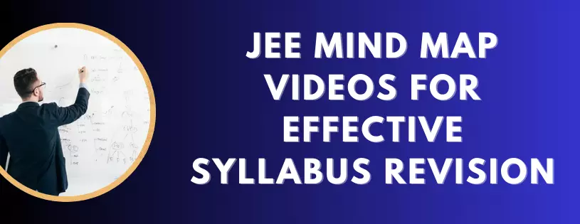 JEE Mind Map Videos for Effective Syllabus Revision