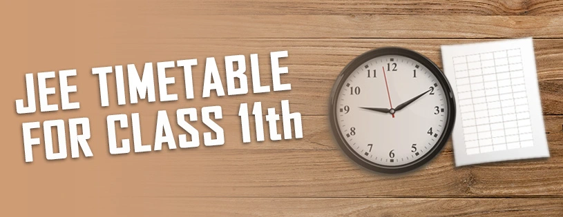 JEE Timetable for Class 11th | Best Timetable for JEE Prep