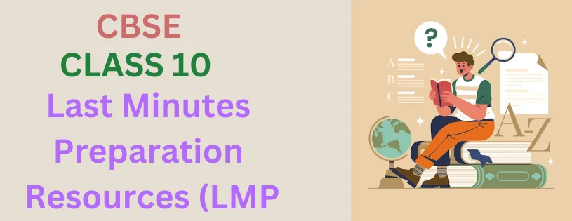 Download CBSE Class 10th Last Minutes Preparation Resources (LMP)