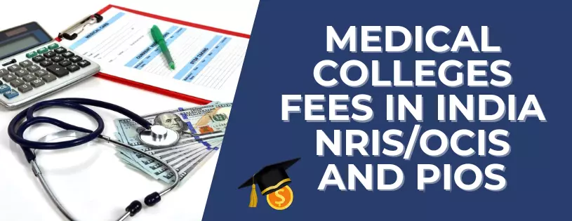Medical Colleges Fees in India for NRIs OCIs and PIOs