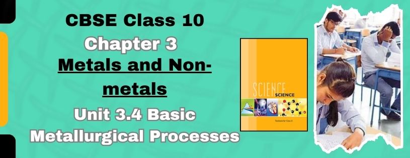 CBSE Class 10th Basic Metallurgical Processes & Preparations Downloads