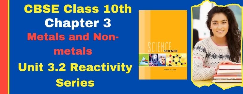 CBSE Class 10th Reactivity Series Details & Preparations Downloads