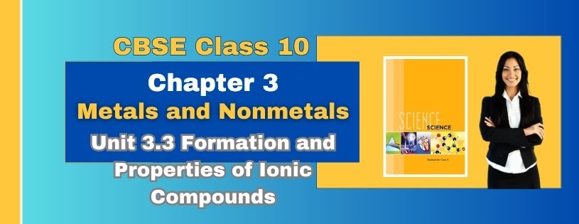CBSE Class 10th Formation and Properties of Ionic Compounds & Preparations Downloads