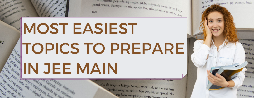 Most easiest topics to prepare in JEE Main