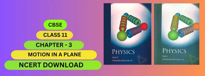  CBSE Class 11th Chapter 3 : MOTION IN A PLANE Details & Preparations Downloads