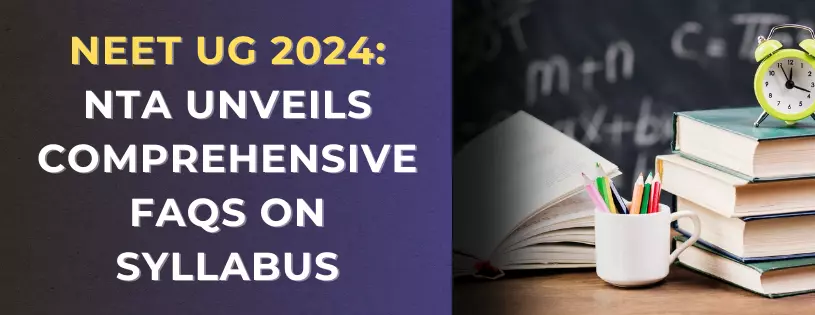 NEET UG 2024: NTA Unveils Comprehensive FAQs on Syllabus