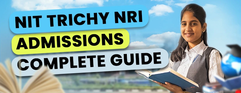 NIT Trichy NRI Admissions 2025 Complete Guide