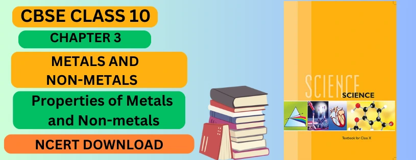 CBSE Class 10th Properties of Metals and Non-metals Details & Preparations Downloads