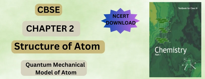 CBSE Class 11 Quantum Mechanical Model of Atom Detail & Preparation Downloads