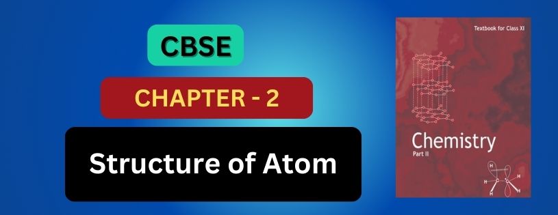 CBSE Class 11th Introduction to Structure of Atom