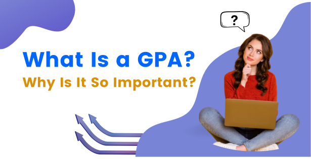 What Is GPA ? and Why It Holds Significance ? 