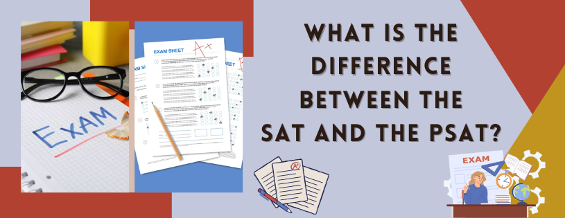 What is the Difference Between the SAT and the PSAT?