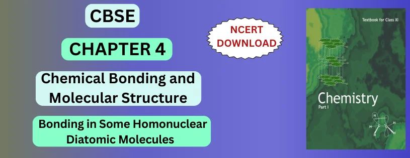 CBSE Class 11  Bonding in Some Homonuclear Diatomic Molecules Detail and Preparation Downloads