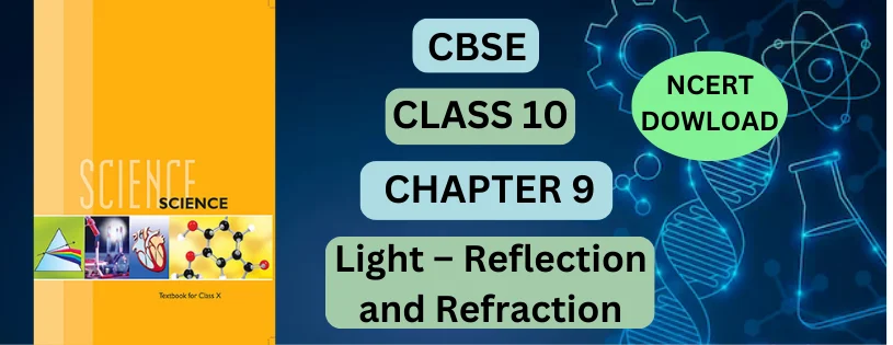 CBSE Class 10th Light – Reflection and Refraction Details & Preparations Downloads