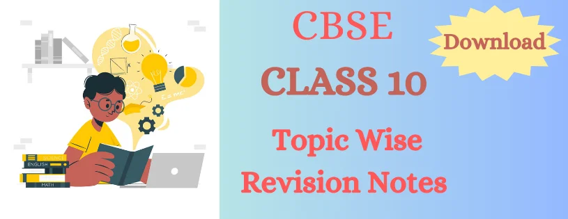 Download CBSE Class 10th Topic Wise Revision Notes
