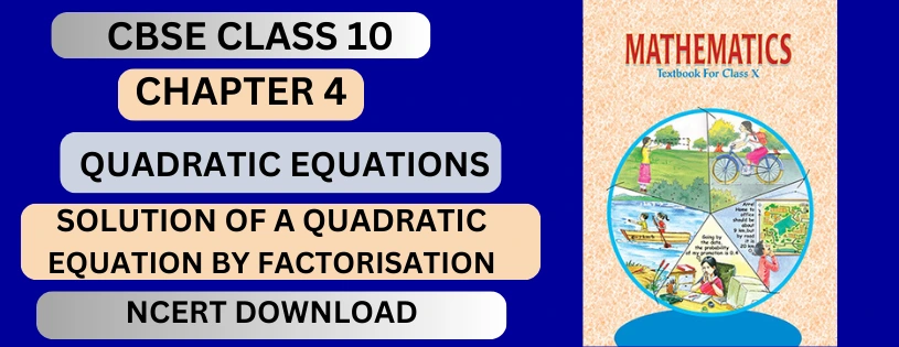CBSE Class 10th Solution of a Quadratic Equation by Factorisation  Details & Preparations Downloads