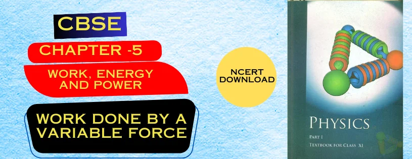  CBSE Class 11th Work done by a variable force Details & Preparations Downloads