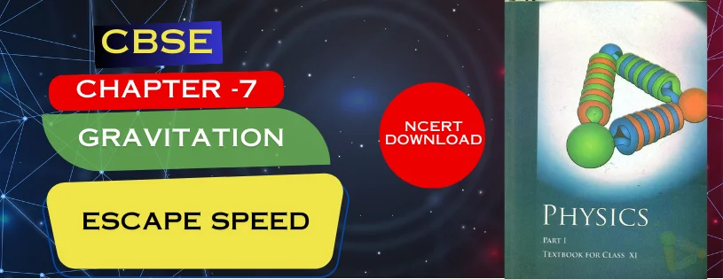 CBSE Class 11 Escape speed Detail and Preparation Downloads