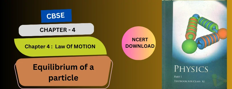 CBSE Class 11th Equilibrium of a particle Details & Preparations Downloads