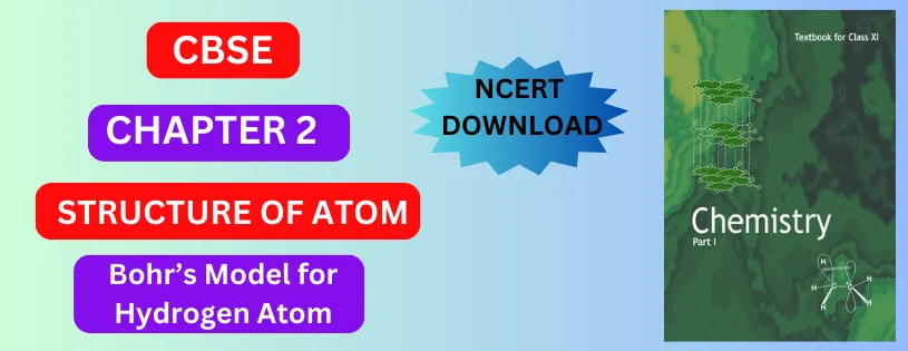 CBSE Class 11 Bohr's Model of Hydrogen Atom Detail & Preparation Downloads
