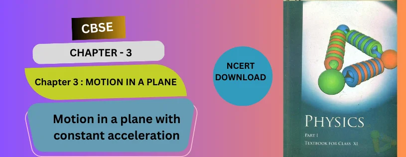 CBSE Class 11th Motion in a plane with constant acceleration  Details & Preparations Downloads