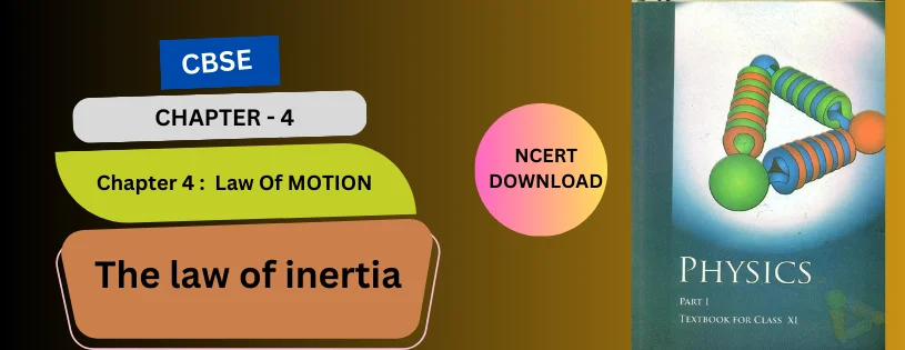 CBSE Class 11th The law of inertia Details & Preparations Downloads