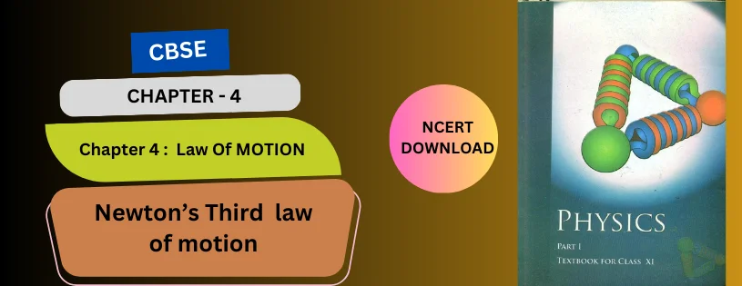 CBSE Class 11th  Newton’s Third law of motion Details & Preparations Downloads