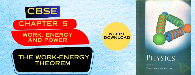 CBSE Class 11th Notions of work and kinetic energy: The work-energy theorem Details & Preparations Downloads