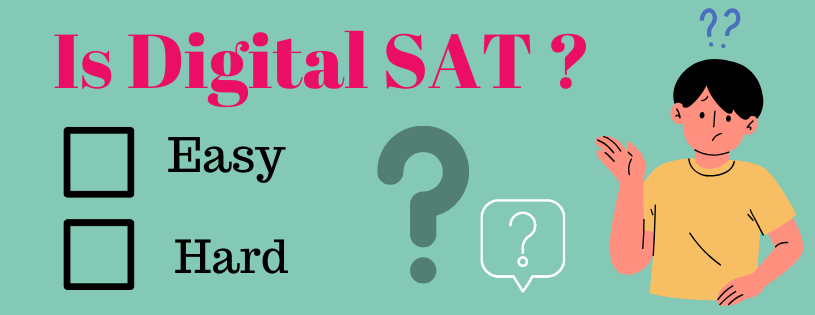 Is the Digital SAT Easier or Harder Than the SAT? A Complete Analysis