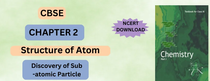 CBSE Class 11  Discovery of sub Atomic Particle Detail & Preparation Downloads