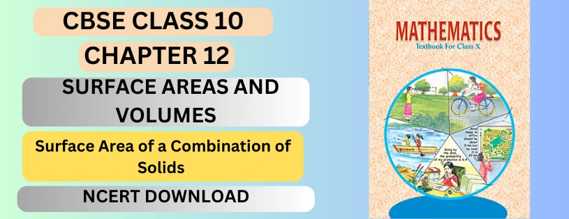 CBSE Class 10th Surface Area of a Combination of Solids Details & Preparations Downloads